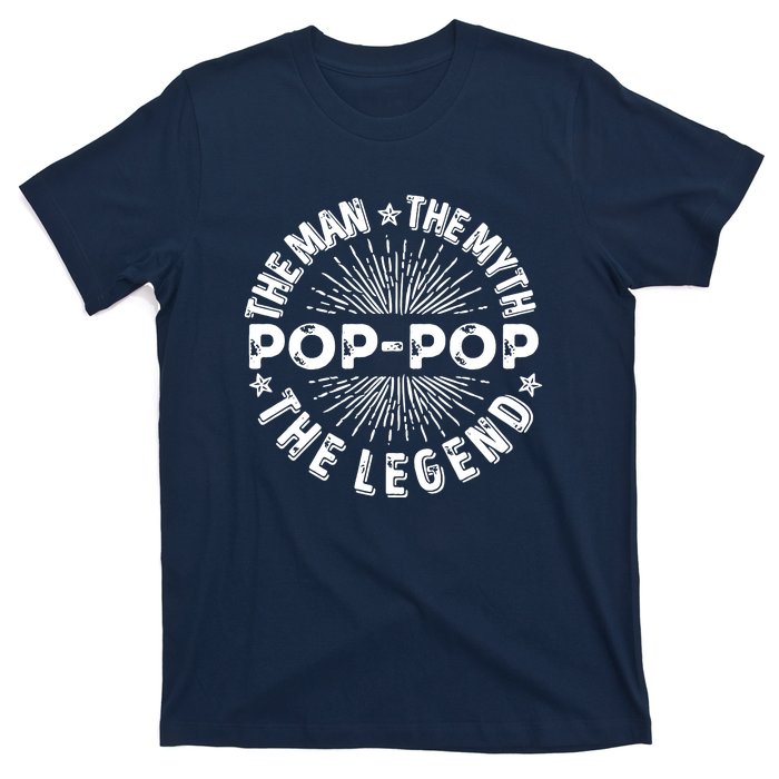 The Man The Myth The Legend For Pop Pop T-Shirt