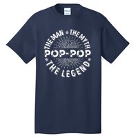 The Man The Myth The Legend For Pop Pop Tall T-Shirt