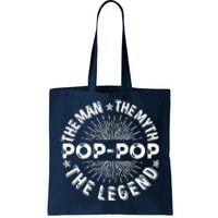 The Man The Myth The Legend For Pop Pop Tote Bag