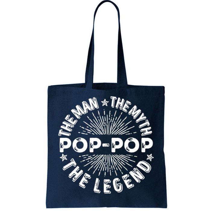 The Man The Myth The Legend For Pop Pop Tote Bag