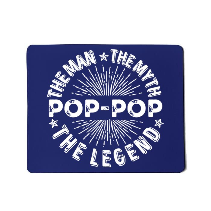 The Man The Myth The Legend For Pop Pop Mousepad