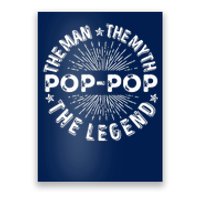 The Man The Myth The Legend For Pop Pop Poster