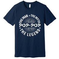 The Man The Myth The Legend For Pop Pop Premium T-Shirt