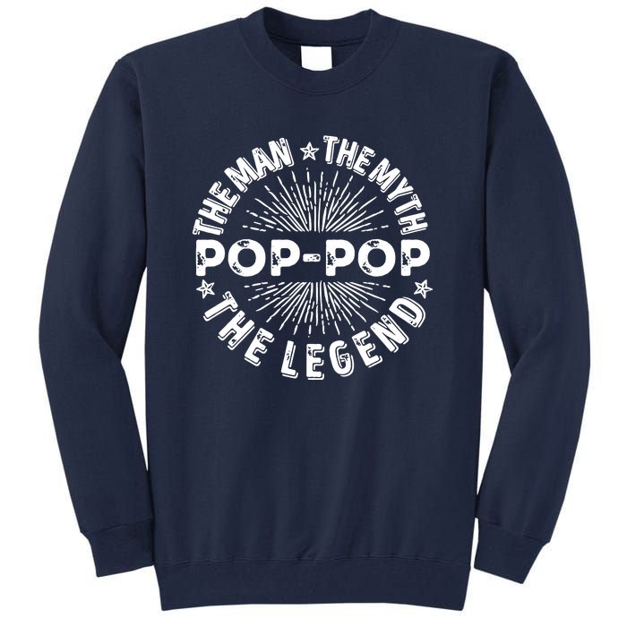 The Man The Myth The Legend For Pop Pop Tall Sweatshirt