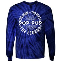 The Man The Myth The Legend For Pop Pop Tie-Dye Long Sleeve Shirt