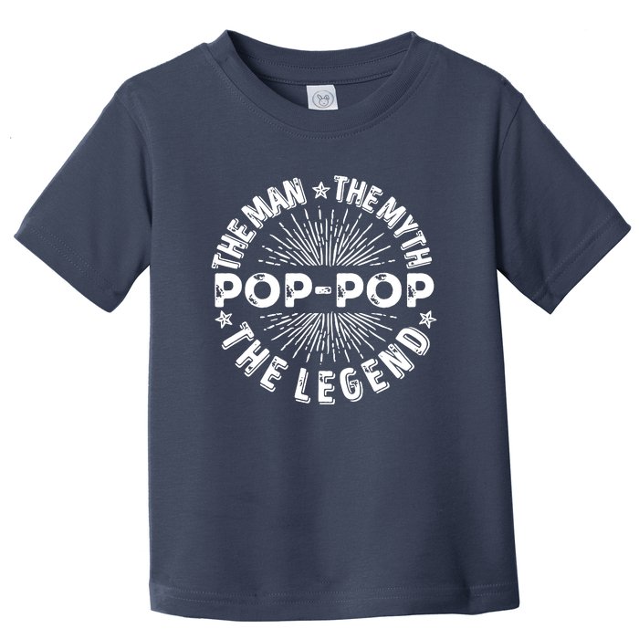 The Man The Myth The Legend For Pop Pop Toddler T-Shirt