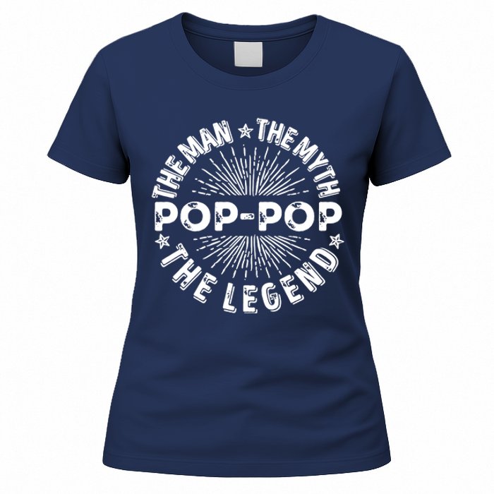 The Man The Myth The Legend For Pop Pop Women's T-Shirt