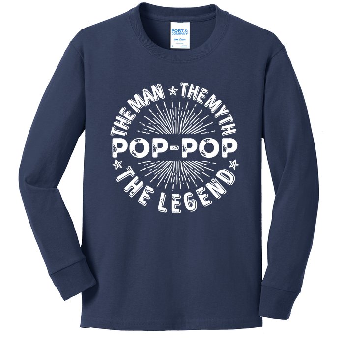 The Man The Myth The Legend For Pop Pop Kids Long Sleeve Shirt