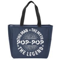 The Man The Myth The Legend For Pop Pop Zip Tote Bag