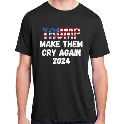 Trump Make Them Cry Again 2024 QuoteCool Elections Adult ChromaSoft Performance T-Shirt