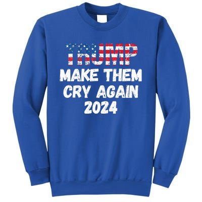 Trump Make Them Cry Again 2024 QuoteCool Elections Sweatshirt