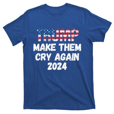 Trump Make Them Cry Again 2024 QuoteCool Elections T-Shirt