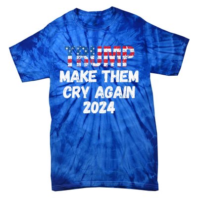 Trump Make Them Cry Again 2024 QuoteCool Elections Tie-Dye T-Shirt