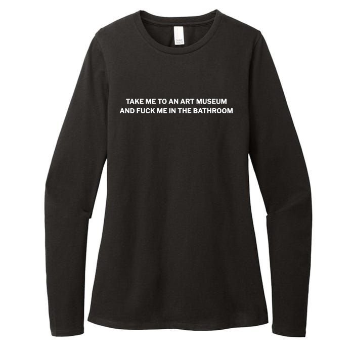 Take Me To An Art Museum And Fuck Me In The Bathroom Womens CVC Long Sleeve Shirt