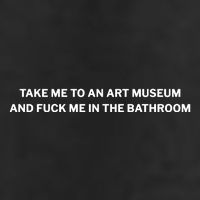 Take Me To An Art Museum And Fuck Me In The Bathroom Trucker Hat