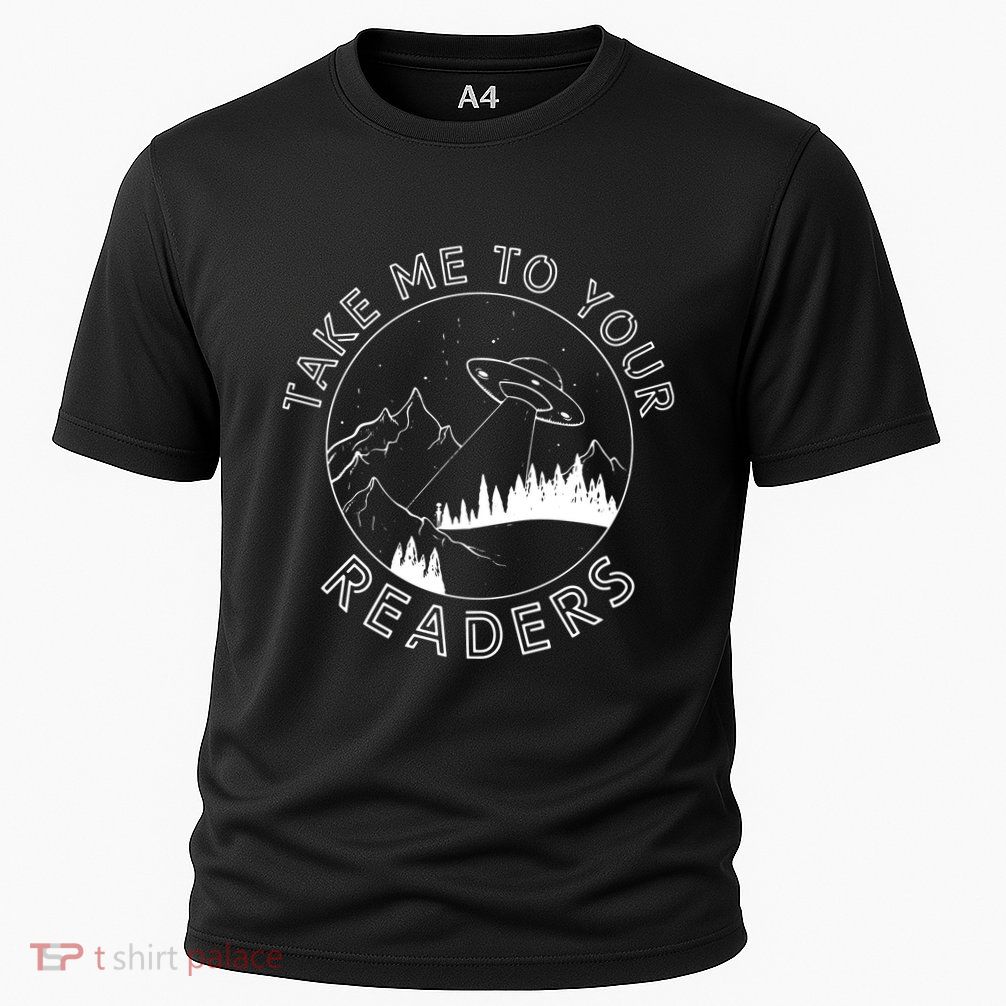Take Me To Your Readers Alien Funny Reading Librarian Performance Shirt