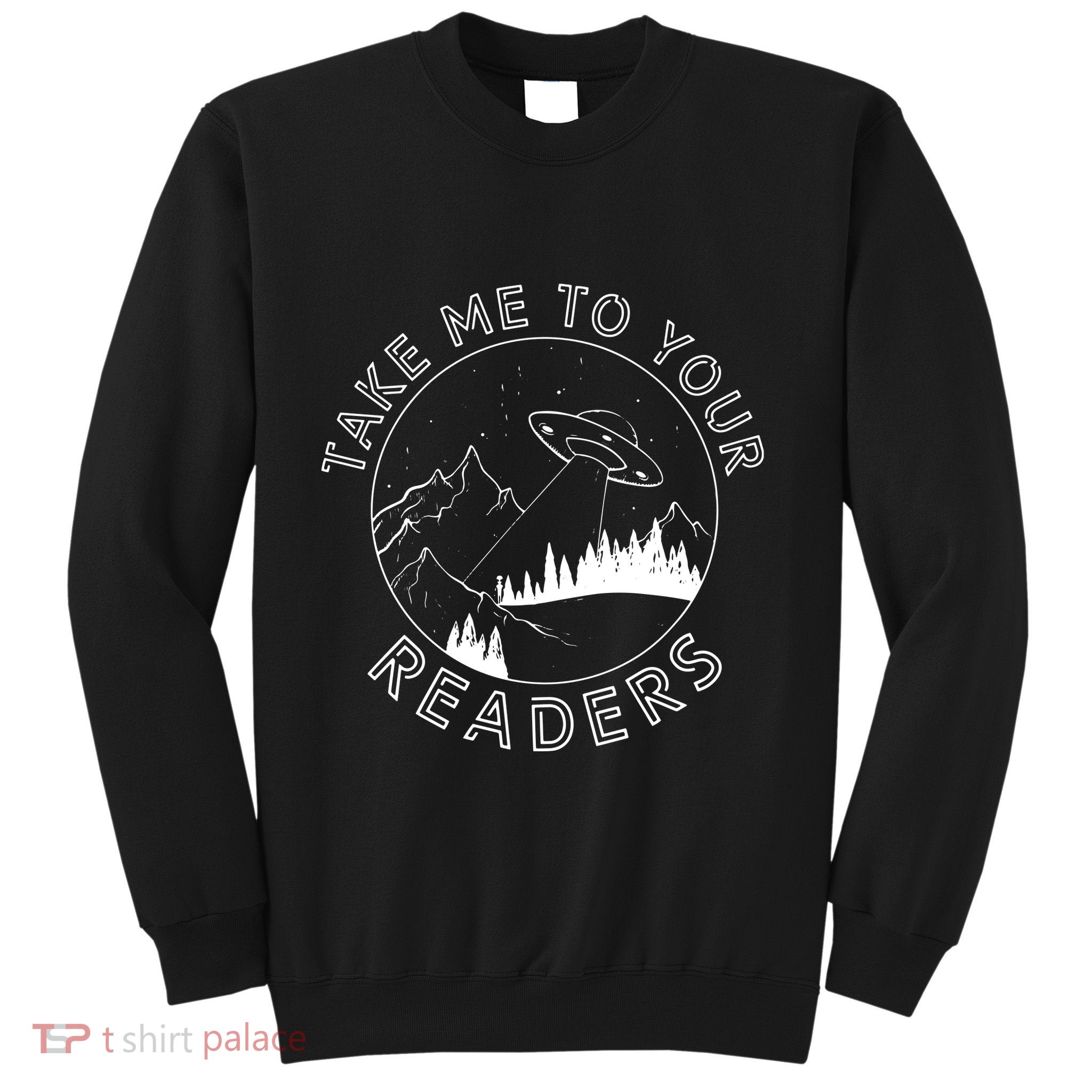 Take Me To Your Readers Alien Funny Reading Librarian Sweatshirt