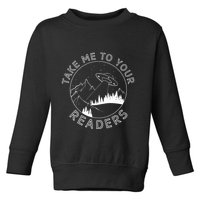 Take Me To Your Readers Alien Funny Reading Librarian Toddler Sweatshirt