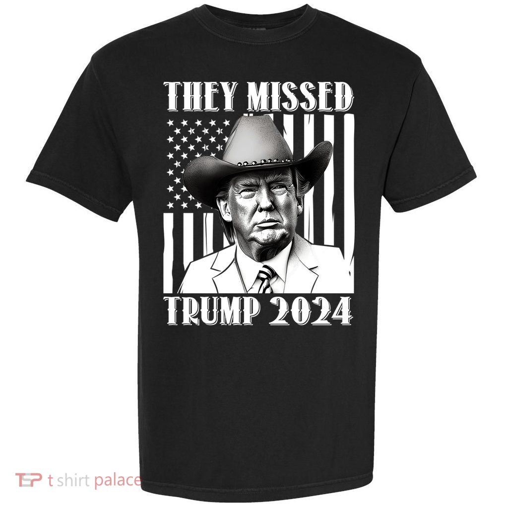 They Missed Trump 2024 Garment-Dyed Heavyweight T-Shirt