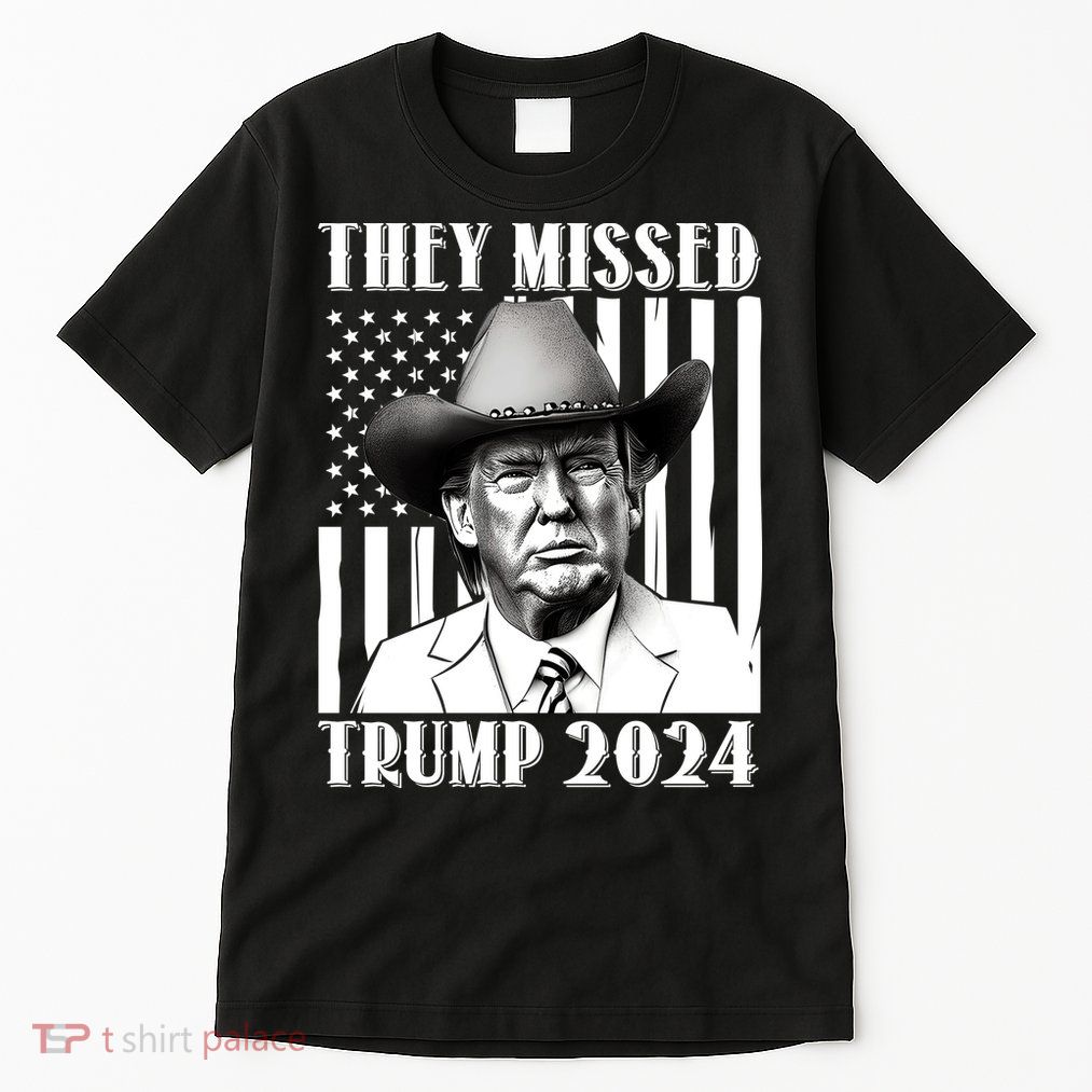 They Missed Trump 2024 Tall T-Shirt