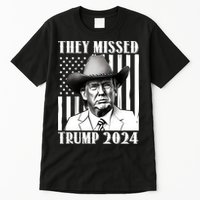 They Missed Trump 2024 Tall T-Shirt