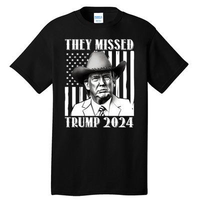 They Missed Trump 2024 Tall T-Shirt