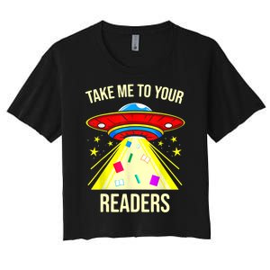 Take Me To Your Readers Alien Reading Reading Lover Book Lover Women's Crop Top Tee