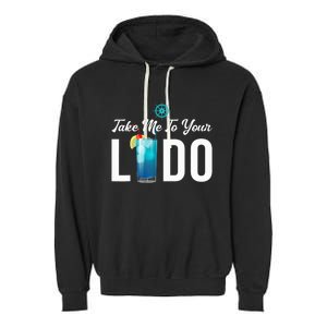 Take Me To Your Lido Cruise Essentials Ship Life Wear Gifts Garment-Dyed Fleece Hoodie