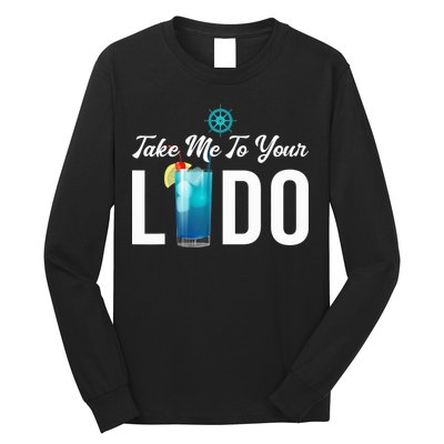 Take Me To Your Lido Cruise Essentials Ship Life Wear Gifts Long Sleeve Shirt