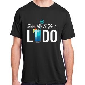 Take Me To Your Lido Cruise Essentials Ship Life Wear Gifts Adult ChromaSoft Performance T-Shirt