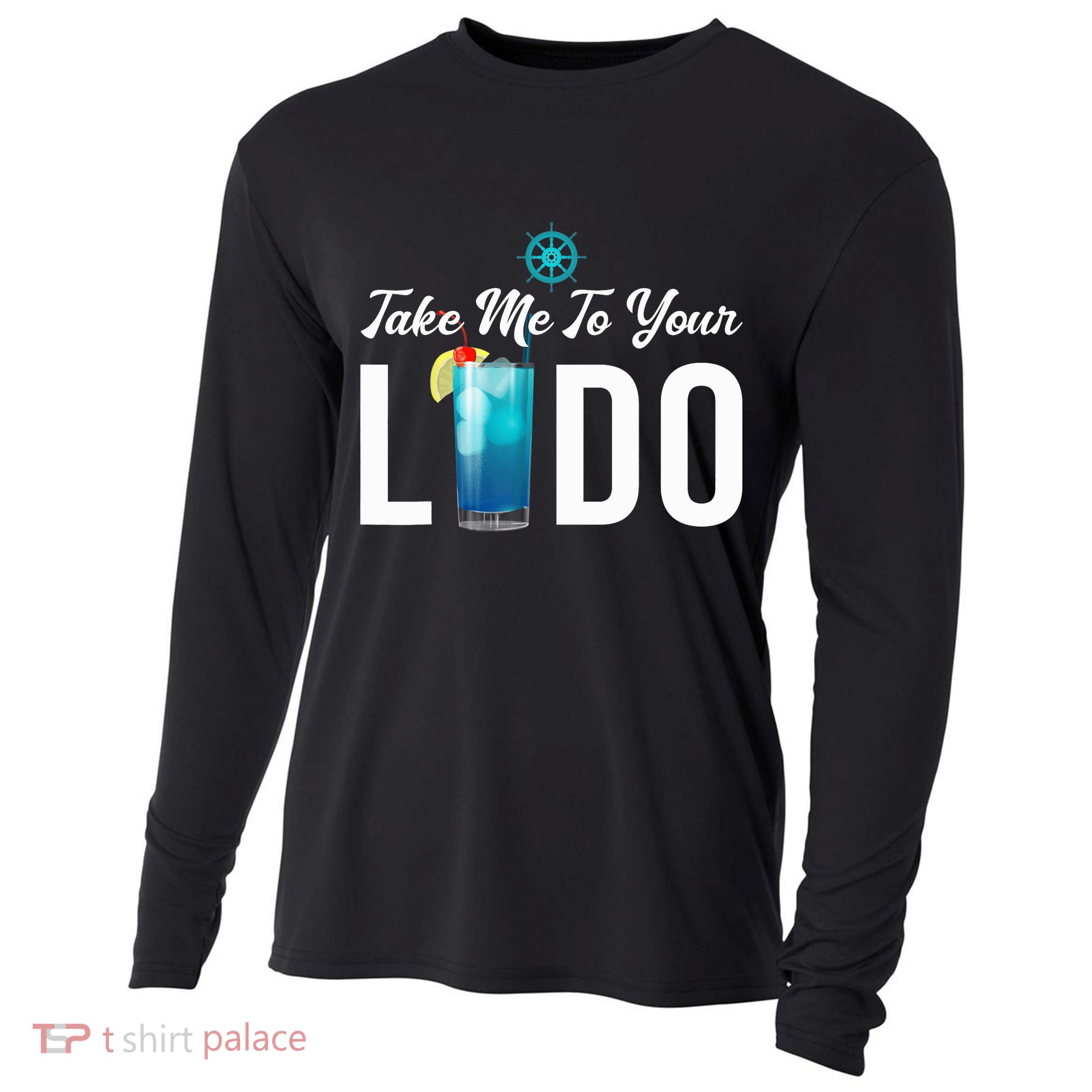 Take Me To Your Lido Cruise Essentials Ship Life Wear Gifts Cooling Performance Long Sleeve Crew