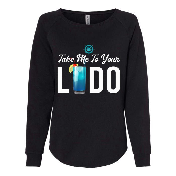 Take Me To Your Lido Cruise Essentials Ship Life Wear Gifts Womens California Wash Sweatshirt