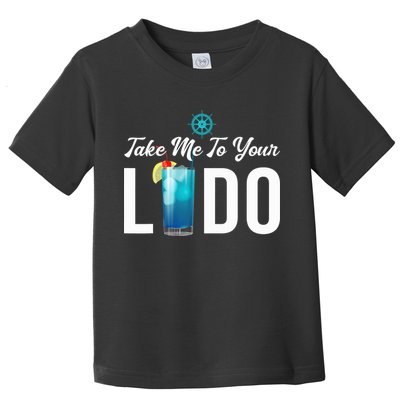 Take Me To Your Lido Cruise Essentials Ship Life Wear Gifts Toddler T-Shirt