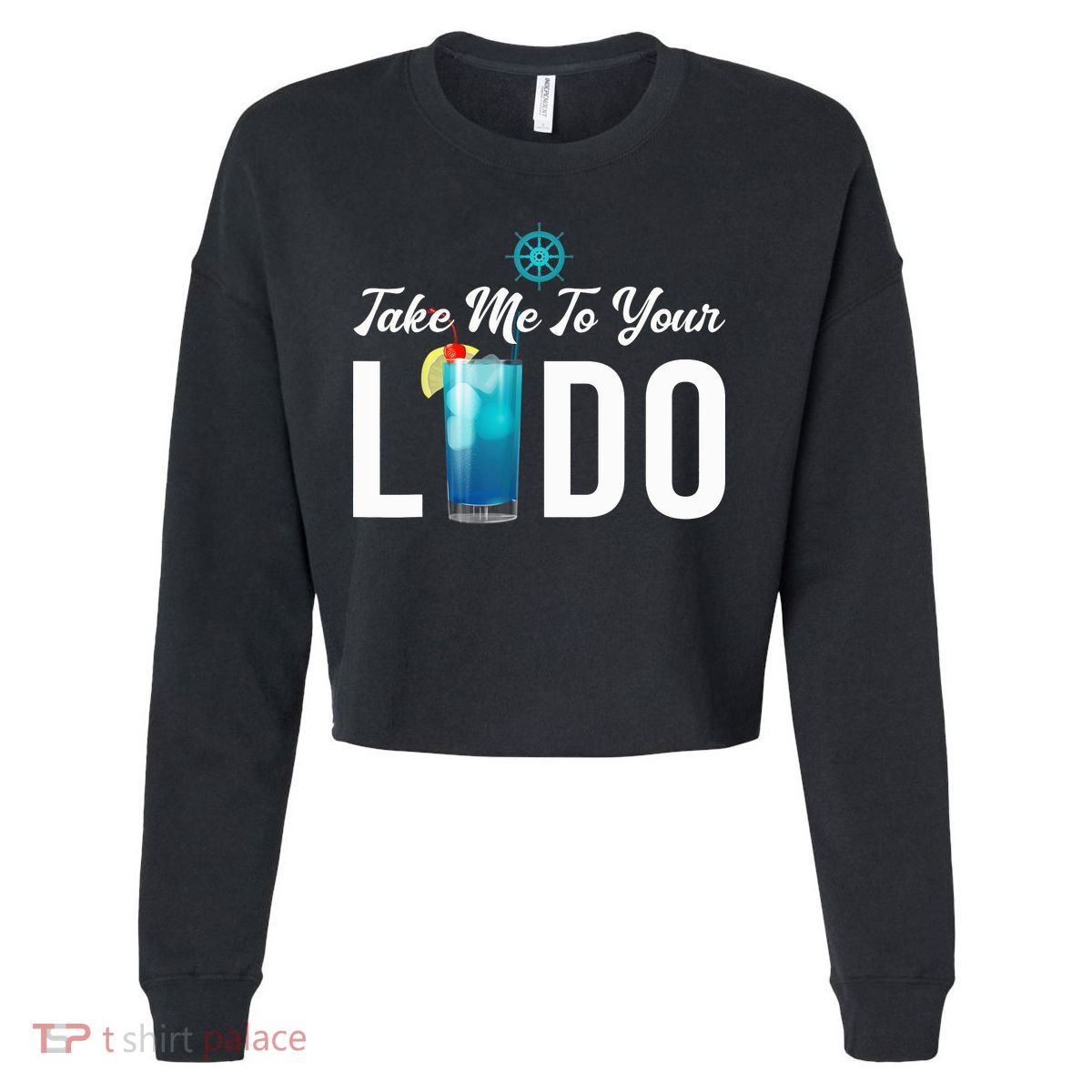 Take Me To Your Lido Cruise Essentials Ship Life Wear Gifts Cropped Pullover Crew