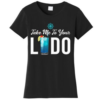 Take Me To Your Lido Cruise Essentials Ship Life Wear Gifts Women's T-Shirt