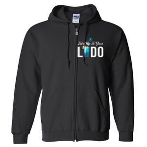 Take Me To Your Lido Cruise Essentials Ship Life Wear Gifts Full Zip Hoodie