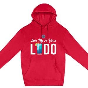 Take Me To Your Lido Cruise Essentials Ship Life Wear Gifts Premium Pullover Hoodie