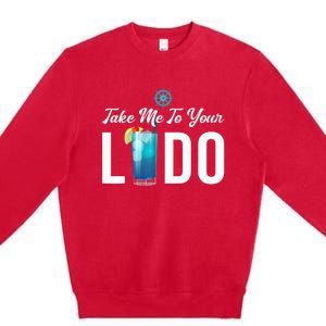 Take Me To Your Lido Cruise Essentials Ship Life Wear Gifts Premium Crewneck Sweatshirt