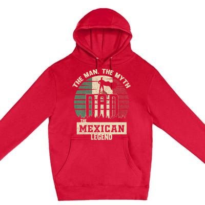 The Man The Myth The Mexican Legend Dad Premium Pullover Hoodie