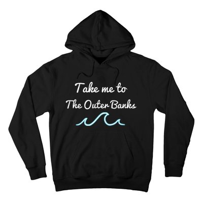 Take Me To The North Carolina Beach Obx Hoodie