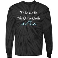 Take Me To The North Carolina Beach Obx Tie-Dye Long Sleeve Shirt