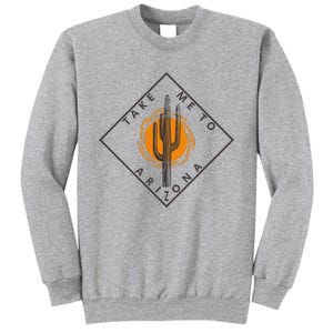 Take Me To Arizona Cactus Sunset Scene Road Trip Vacation Tall Sweatshirt