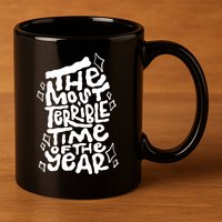 The Most Terrible Time Of The Year Anti Christmas 11oz C Handle Ceramic Mug