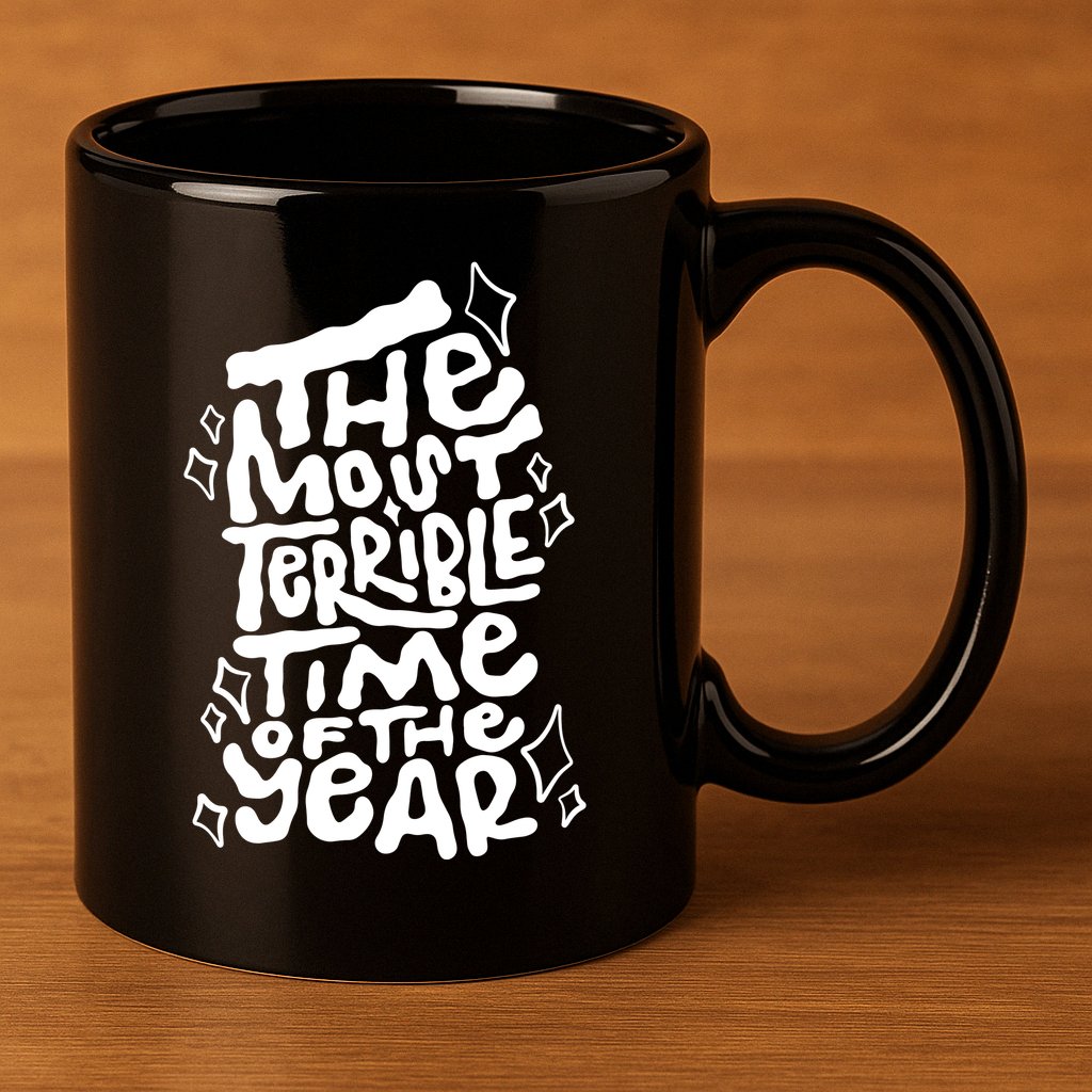The Most Terrible Time Of The Year Anti Christmas 11oz C Handle Ceramic Mug