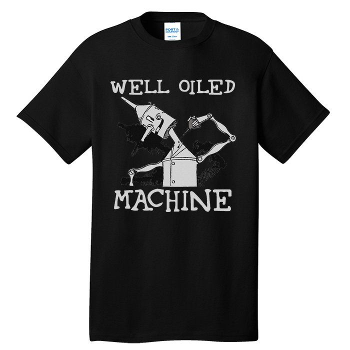 Tin Man T Art Well Oiled Machine Retro Wizard Of Oz Tall T-Shirt