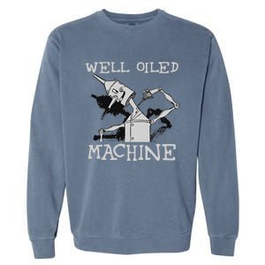 Tin Man T Art Well Oiled Machine Retro Wizard Of Oz Garment-Dyed Sweatshirt