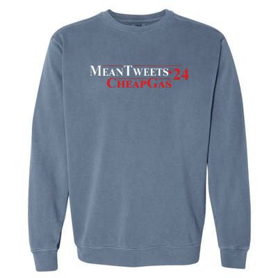 Trump Mean Tweets And Cheap Gas 2024 Garment-Dyed Sweatshirt