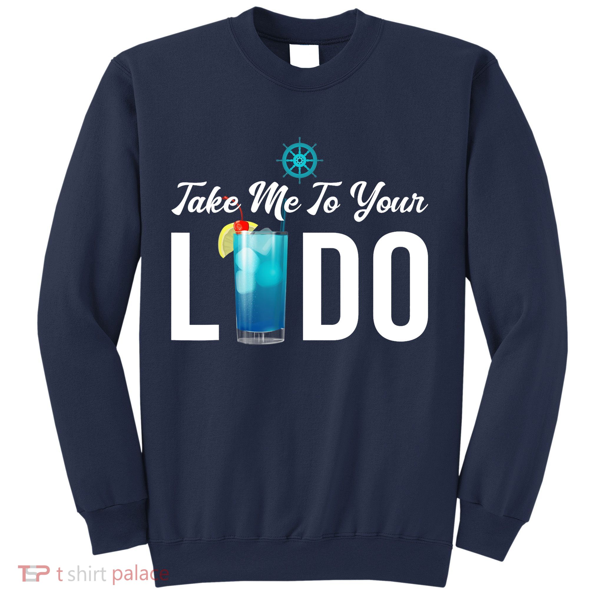 Take Me To Your Lido Cruise Essentials Ship Life Wear Gifts Sweatshirt