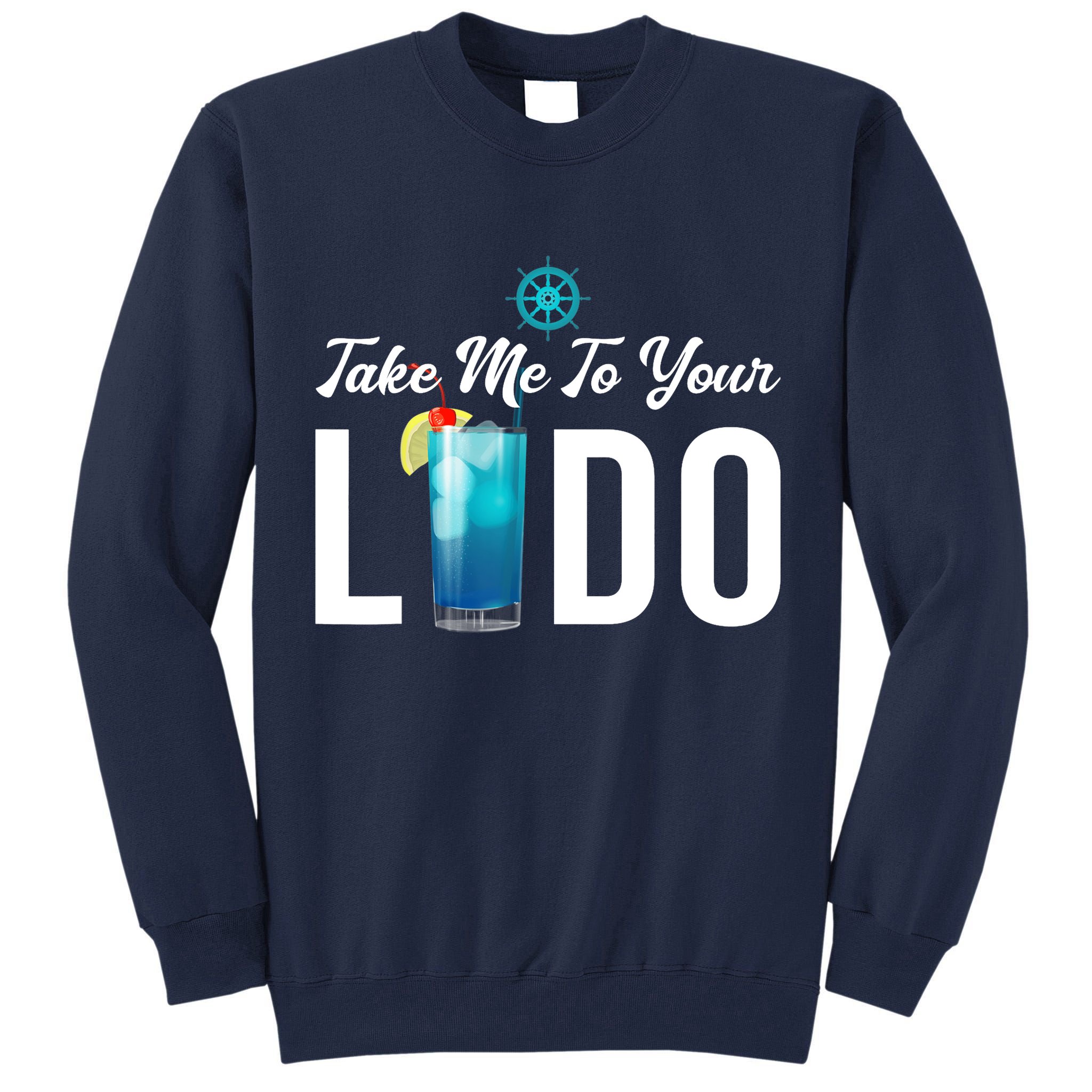 Take Me To Your Lido Cruise Essentials Ship Life Wear Gifts Tall Sweatshirt