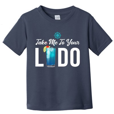 Take Me To Your Lido Cruise Essentials Ship Life Wear Gifts Toddler T-Shirt